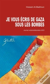 Je Vous Écris De Gaza Sous Les Bombes : Journal Octobre/Décembre 2023