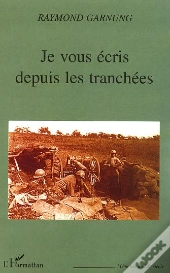 Je Vous Ecris Depuis Les Tranchees