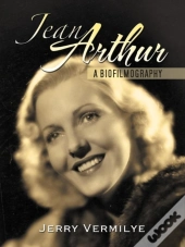 Jean Arthur: A Biofilmography