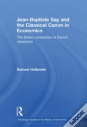 Jean-Baptiste Say And The Classical Canon In Economics