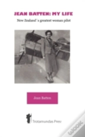 Jean Batten:My Life - New Zealand'S Grea