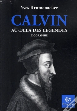 Capa do artigo Jean Calvin ; Au-Delà Des Légendes