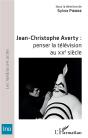 Jean-Christophe Averty : Penser La Television Au Xxe Siecle - Preview