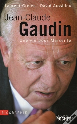 Capa do artigo Jean-Claude Gaudin ; Une Vie Pour Marseille