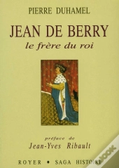 Jean De Berry ; Le Frère Du Roi