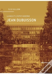 Jean Dubuisson, La Main Et L'Esprit Moderne