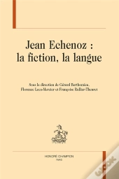 Jean Echenoz : La Fiction, La Langue