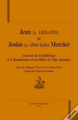 Capa do artigo Jean Et Josias Mercier ; L'Amour De La Philologie À La Renaissance Et Au Debut De L'Âge Classique