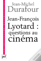 Jean-François Lyotard : Questions Au Cinéma