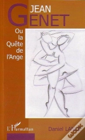 Jean Genet Ou La Quete De L'Ange