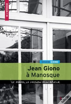 Capa do artigo Jean Giono À Manosque ; Le Paraïs, La Maison D'Un Rêveur