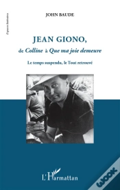 Capa do artigo Jean Giono De Colline À Que Ma Joie Demeure ; Le Temps Suspendu, Le Tout Retrouvé