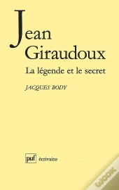 Jean Giraudoux ; La Légende Et Le Secret