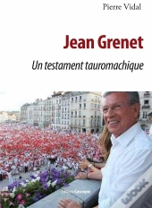 Jean Grenet Un Testament Tauromachique