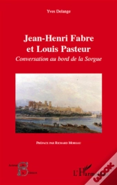 Jean-Henri Fabre Et Louis Pasteur ; Conversation Au Bord De La Sorgue