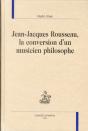 Jean-Jacques Rousseau ; La Conversion D'Un Musicien Philosophe - Preview