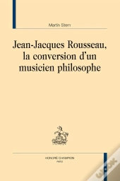 Jean-Jacques Rousseau, La Conversion D'Un Musicien Philosophe