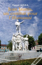 Jean Jaurès, Un Combat Pour L'Humanité