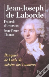 Jean-Joseph De Laborde ; Banquier De Roi Louis Xv ; Mecene Des Lumieres