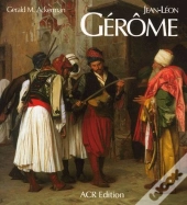 Jean-Léon Gérôme ; Monographie Et Catalogue Raisonné