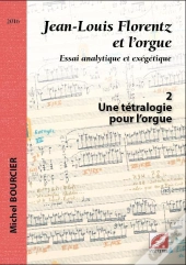 Jean-Louis Florentz Et L'Orgue Tome 2 ; Une Tétralogie Pour L'Orgue