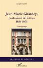 Jean-Marie Girardey ; Professeur De Lettres 1934-1971 ; Témoignage - Preview