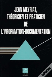 Jean Meyriat Theoricien Et Practicien De L'Information-Documentation