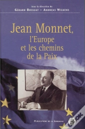 Jean Monnet L'Europe Et Les Chemins De La Paix