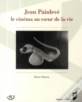 Jean Painlevé ; Le Cinéma Au Coeur De La Vie