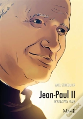Jean-Paul Ii. N'Ayez Pas Peur