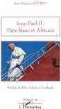 Jean-Paul Ii ; Pape Blanc Et Africain - Preview
