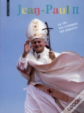 Jean-Paul Ii Sa Vie Ses Combats Ed2011