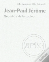 Jean-Paul Jérôme : Géomètre De La Couleur
