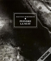 Jean-Paul Marcheschi ; Peindre La Nuit