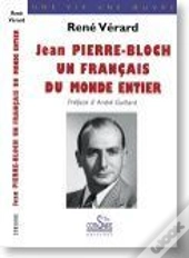 Jean Pierre-Bloch ; Un Français Du Monde Entier
