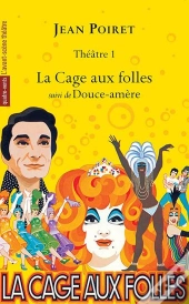 Jean Poiret, Théâtre Tome 1 ; La Cage Aux Folles ; Douce-Amère