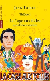 Capa do artigo Jean Poiret, Théâtre Tome 1 ; La Cage Aux Folles ; Douce-Amère