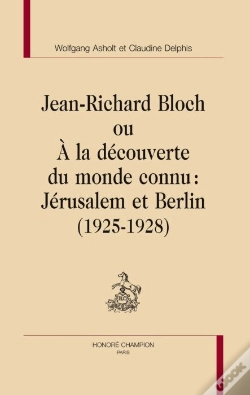 Capa do artigo Jean-Richard Bloch Ou À La Découverte Du Monde Connu : Jérusalem Et Berlin (1925-1928)