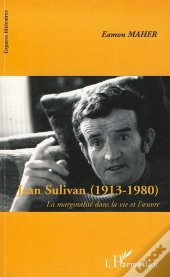 Jean Sulivan (1913- 1980) ; La Marginalité Dans La Vie Et L'Oeuvre