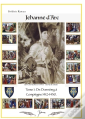 Jeanne D'Arc - De Domremy A Compiegne