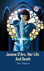 Jeanne D'Arc, Her Life And Death - Preview