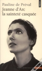 Jeanne D'Arc La Saintete Casquee