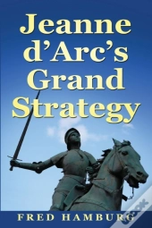 Jeanne D'Arc'S Grand Strategy