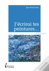J'Écrirai Tes Peintures...