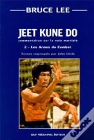 Jeet Kune Do ; Commentaire Sur La Voie Martiale T.2 ; Les Armes Du Combat