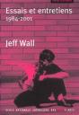 Jeff Wall ; Essais Et Entretiens, 1984-2001 - Preview