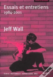 Capa do artigo Jeff Wall ; Essais Et Entretiens, 1984-2001