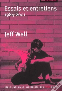 Capa do artigo Jeff Wall ; Essais Et Entretiens, 1984-2001