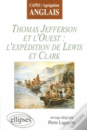 Jefferson Et L'Ouest : L'Expédition De Lewis Et Clark