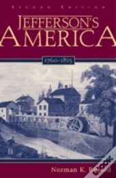 Jefferson'S America, 1760-1815